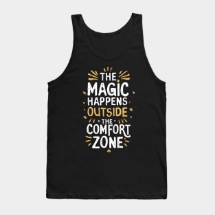 The magic happens outside the comfort zone Tank Top